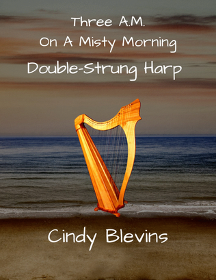 Three A.M. On A Misty Morning, original solo for Double-Strung Harp