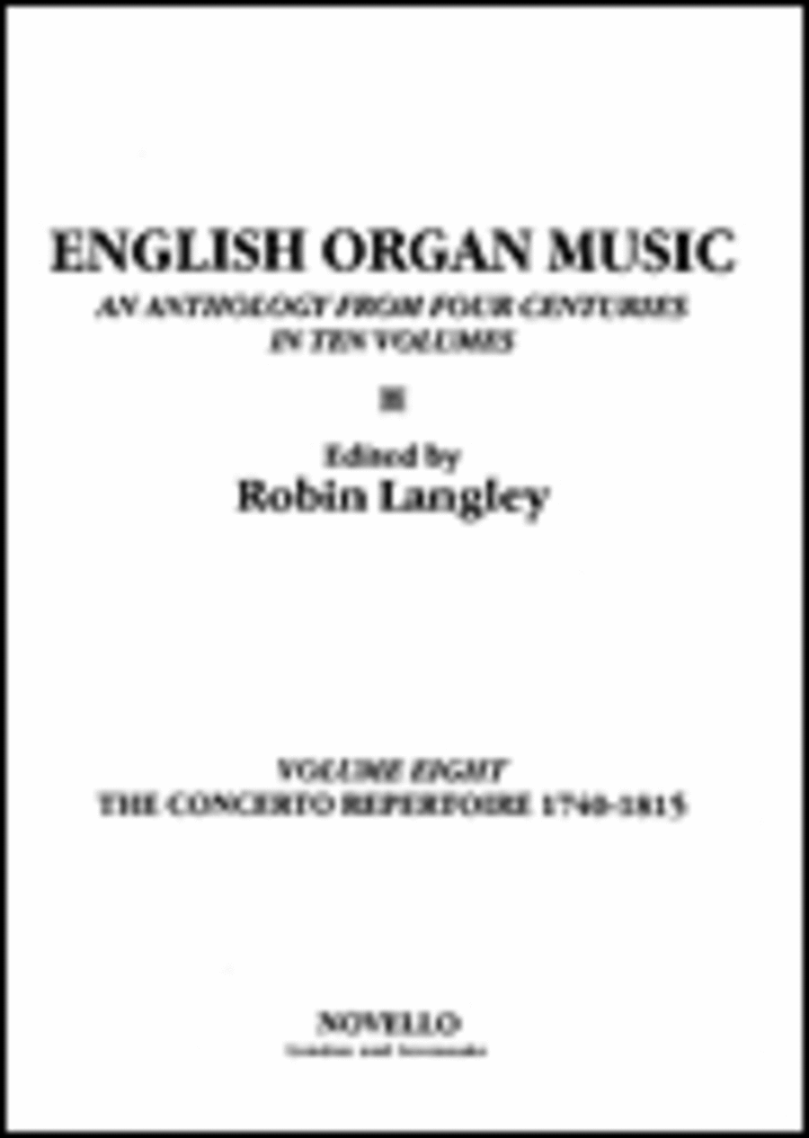 English Organ Music Volume Eight: The Concerto Repertoire 1740-1815