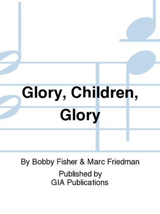Glory, Children, Glory