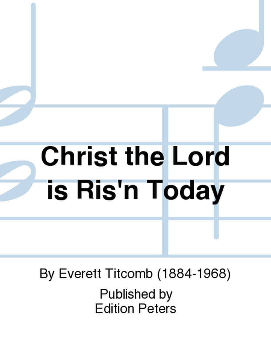 Christ the Lord is Ris'n Today