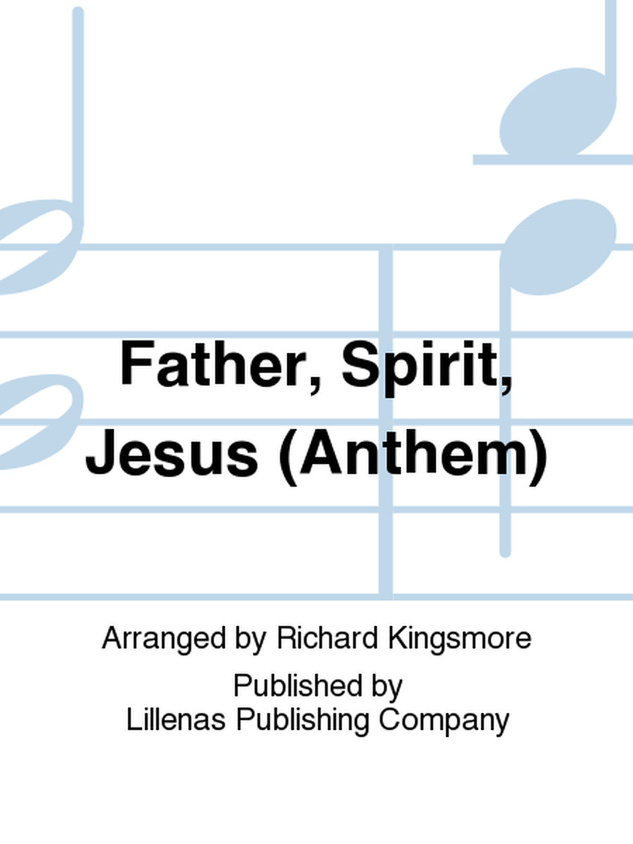 Father, Spirit, Jesus (Anthem)