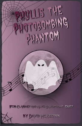 Phyllis the Photobombing Phantom, Halloween Duet for Clarinet and Alto Saxophone
