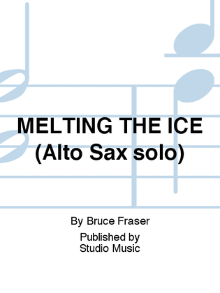 MELTING THE ICE (Alto Sax solo)