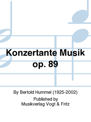 Konzertante Musik op. 89