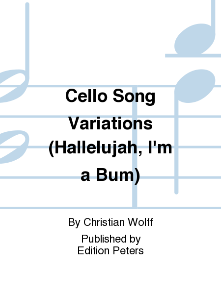 Cello Song Variations (Hallelujah I'm a Bum)