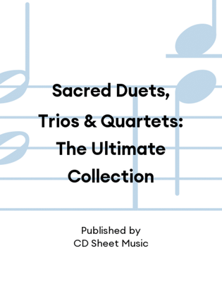 Book cover for Sacred Duets, Trios & Quartets: The Ultimate Collection