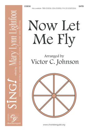 Now Let Me Fly (SATB)