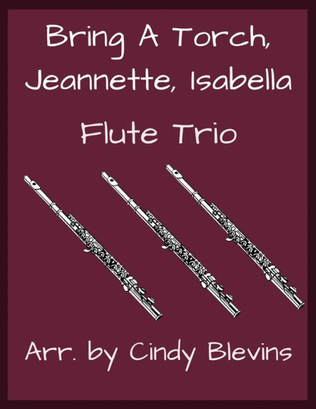 Bring a Torch, Jeannette, Isabella, for Flute Trio