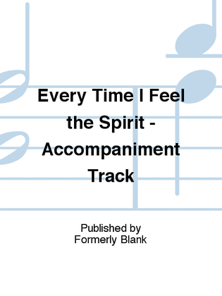 Every Time I Feel the Spirit - Accompaniment Track