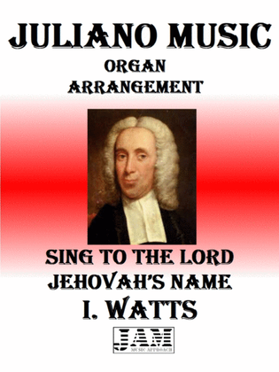 SING TO THE LORD JEHOVAH’S NAME - I. WATTS (HYMN - EASY ORGAN)