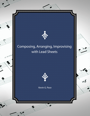 Composing, Arranging, Improvising with Lead Sheets - a book to show you how