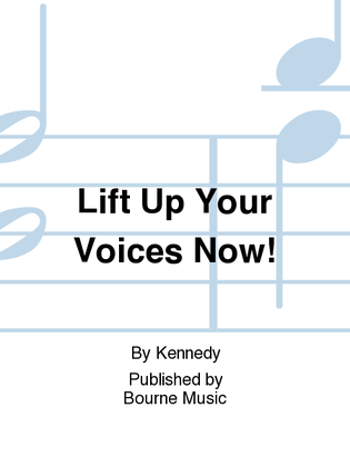 Lift Up Your Voices Now!