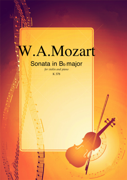 Sonata in Bb major K378 by Wolfgang Amadeus Mozart for violin and piano