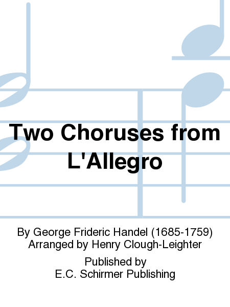 Two Choruses from L'Allegro (Or let the merry bells: These delights)
