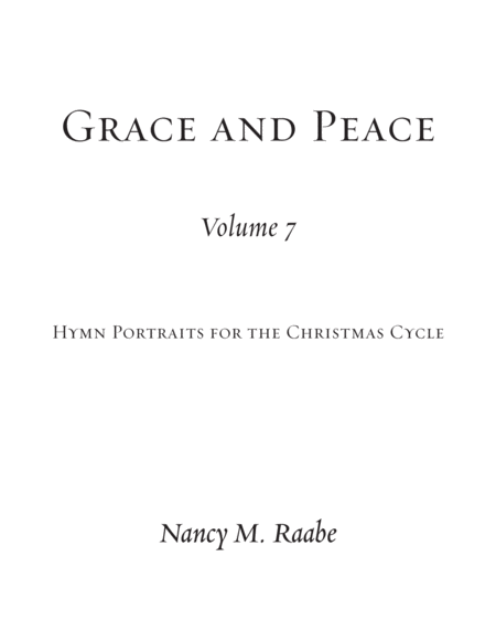 Grace and Peace, vol. 7: Hymn Portraits for the Christmas Cycle