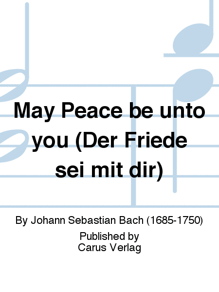 May Peace be unto you (Der Friede sei mit dir)