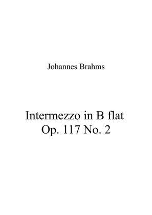 Intermezzo in B flat Op. 117 No. 2