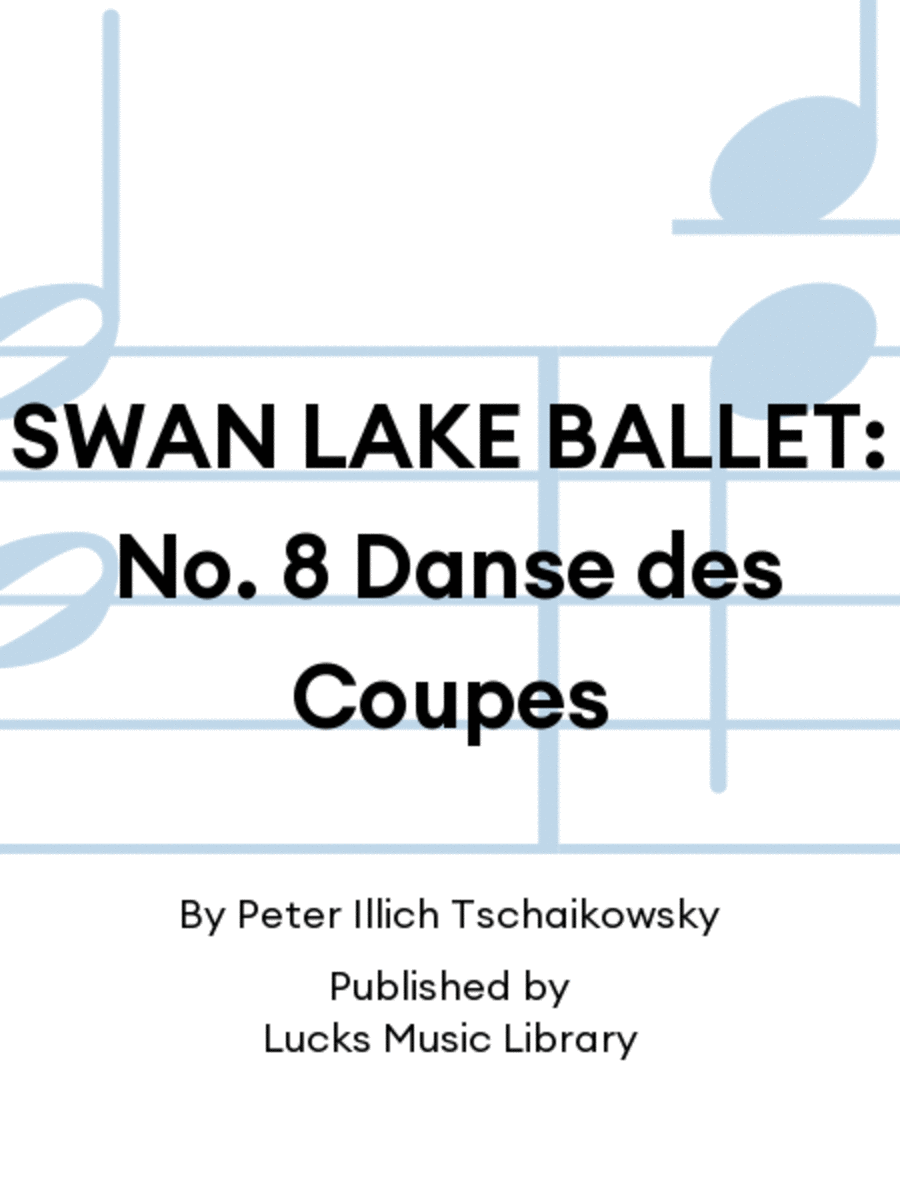 SWAN LAKE BALLET: No. 8 Danse des Coupes