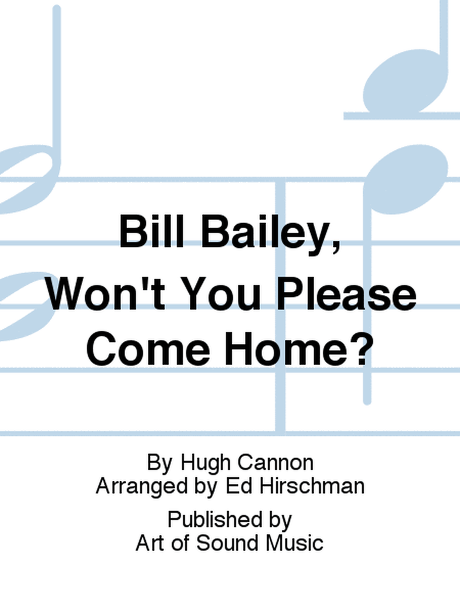 Bill Bailey, Won't You Please Come Home?