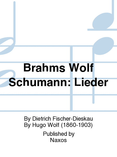 Brahms Wolf Schumann: Lieder