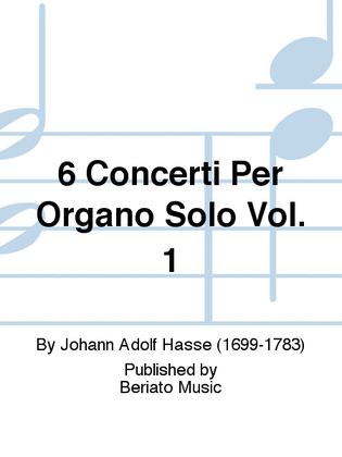 6 Concerti Per Organo Solo Vol. 1