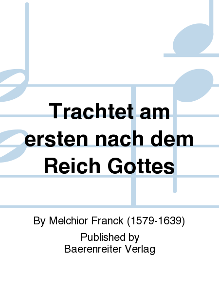 Trachtet am ersten nach dem Reich Gottes