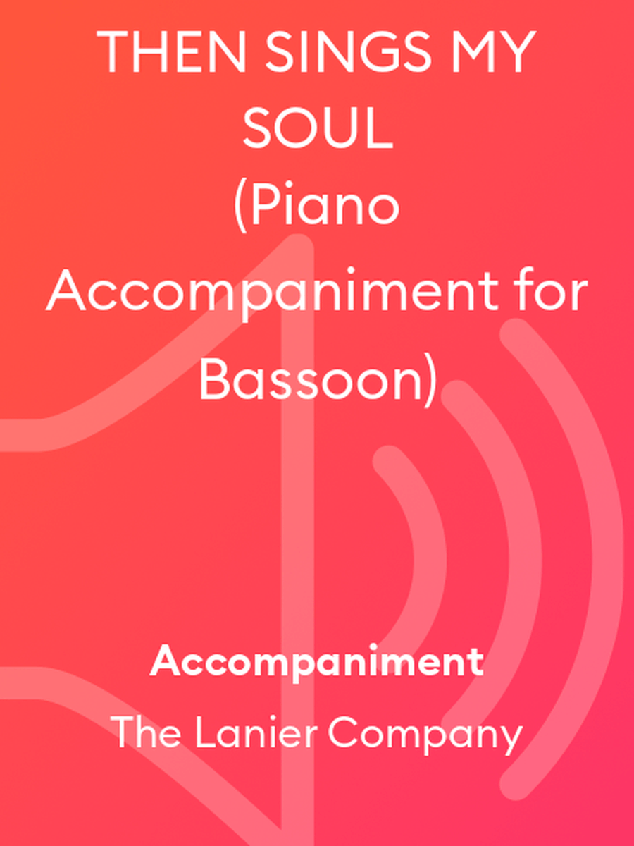 THEN SINGS MY SOUL (Piano Accompaniment for Bassoon)