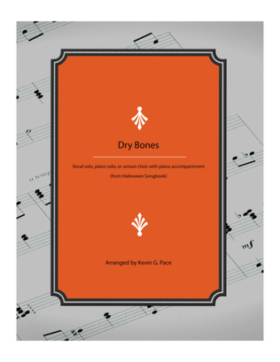 Dry Bones - piano solo, vocal solo or unison choir with piano accompaniment