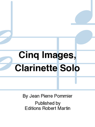 Book cover for Cinq Images, Clarinette Solo