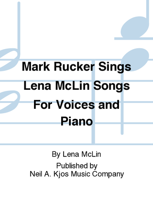 Book cover for Mark Rucker Sings Lena McLin Songs For Voices and Piano