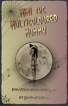 Mimi the Multicoloured Mummy, Halloween Duet for Violin and Clarinet