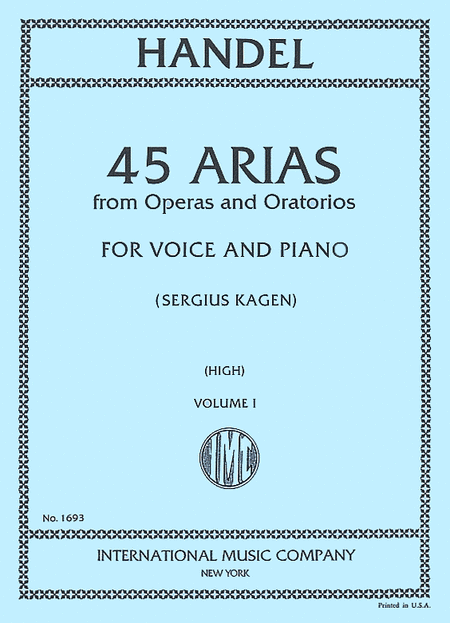 George Frideric Handel: 45 ARIAS from Operas and Oratorios for Voice and Piano (High)
