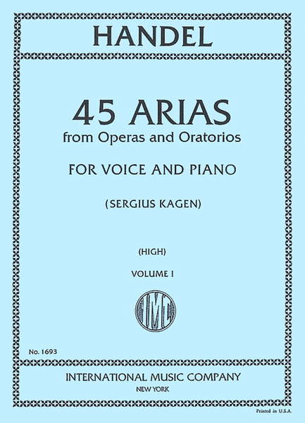 45 ARIAS from Operas and Oratorios for Voice and Piano (High Voice)