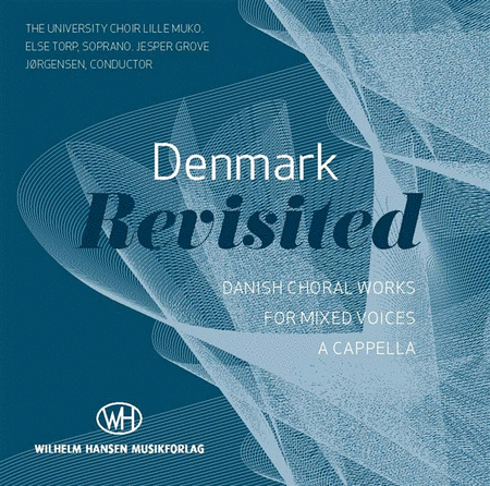 Denmark Revisited - Danish Choral Works