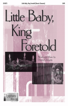 Book cover for Little Baby, King Foretold