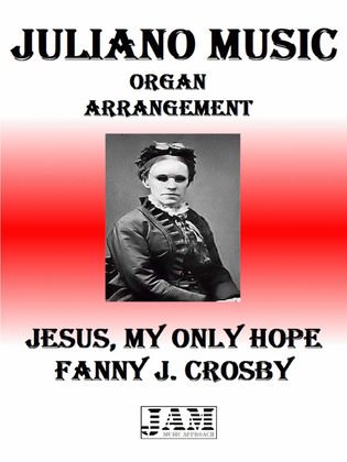 JESUS, MY ONLY HOPE - FANNY J. CROSBY (HYMN - EASY ORGAN)