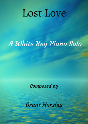 Book cover for "Lost Love" Original Piano Solo entirely on white keys- Intermediate