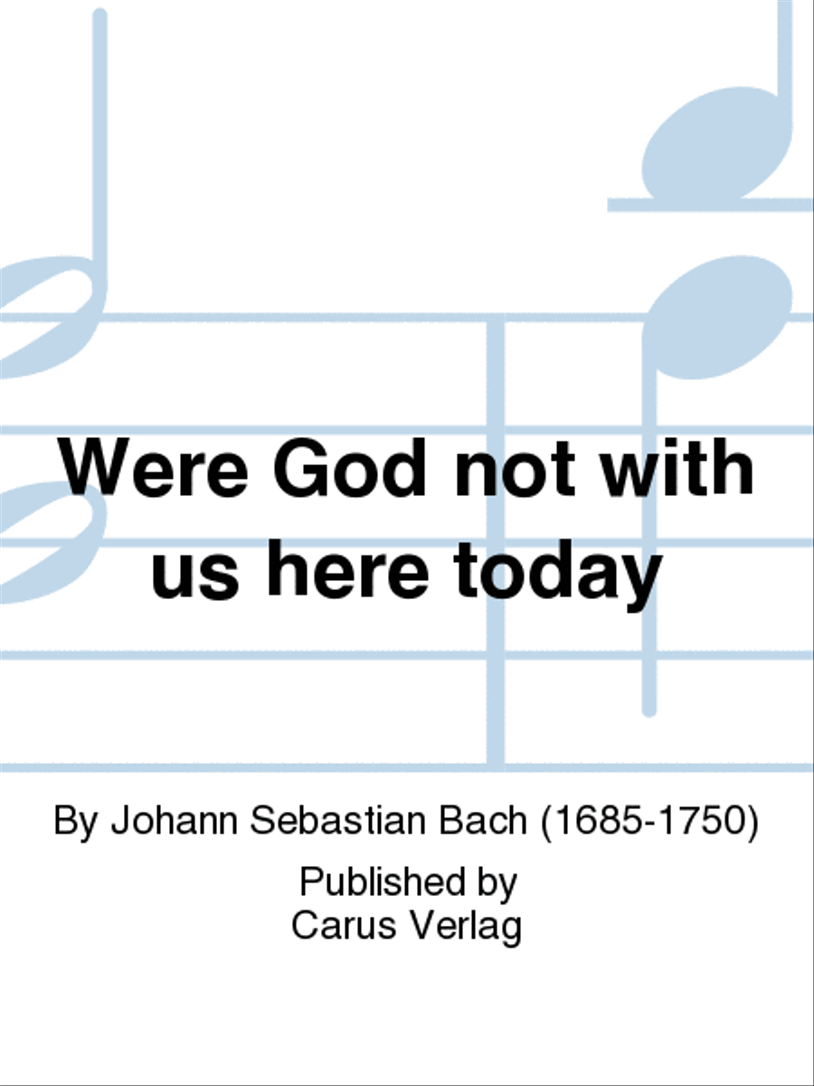 Were God not with us here today (War Gott nicht mit uns diese Zeit)