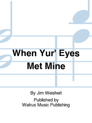 When Yur' Eyes Met Mine