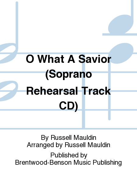 O What A Savior (Soprano Rehearsal Track CD)