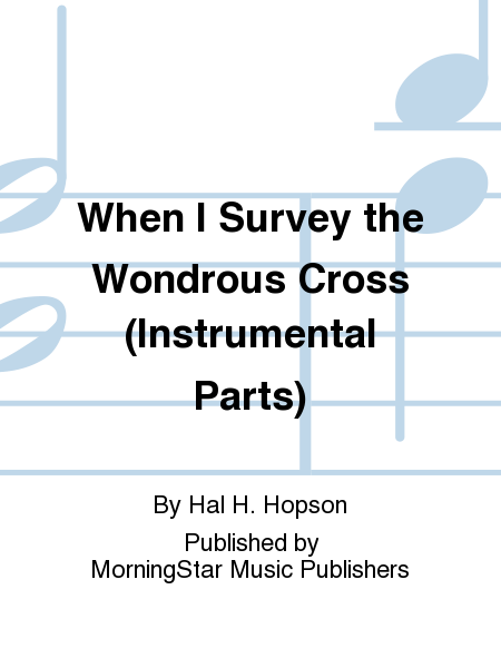 When I Survey the Wondrous Cross (Instrumental Parts)