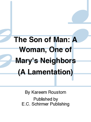 A Woman, One of Mary's Neighbors (A Lamentation) from The Son of Man