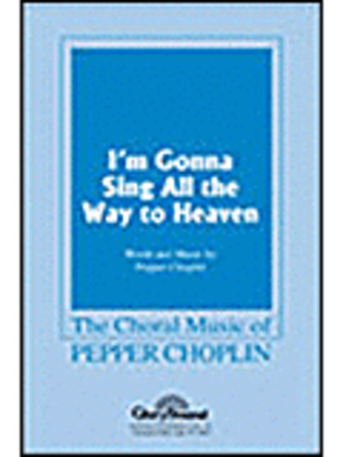 Book cover for I'm Gonna Sing All the Way to Heaven