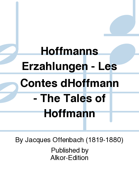 Hoffmanns Erzahlungen - Les Contes dHoffmann - The Tales of Hoffmann