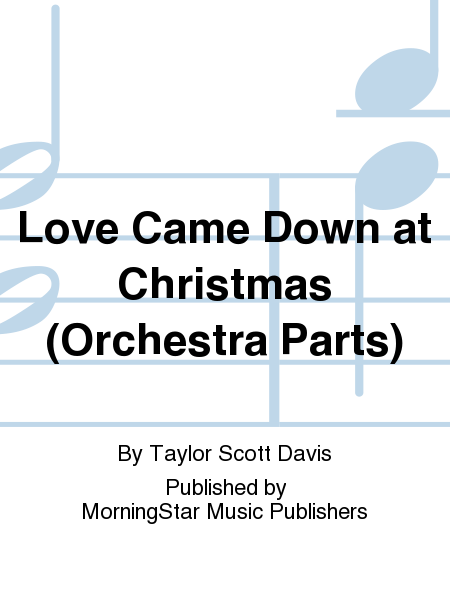 Love Came Down at Christmas (Orchestra Parts)