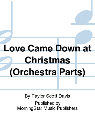 Book cover for Love Came Down at Christmas (Orchestra Parts)