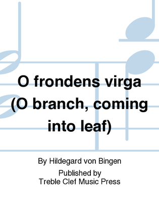 O frondens virga (O branch, coming into leaf)