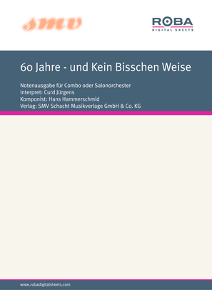 60 Jahre - und Kein Bisschen Weise