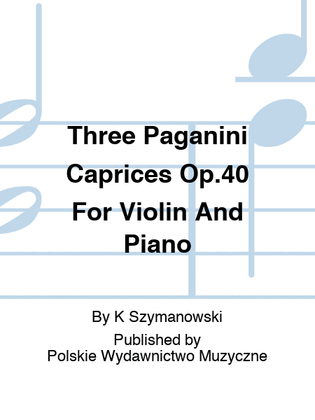 Three Paganini Caprices Op.40 For Violin And Piano