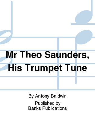 Mr Theo Saunders, His Trumpet Tune